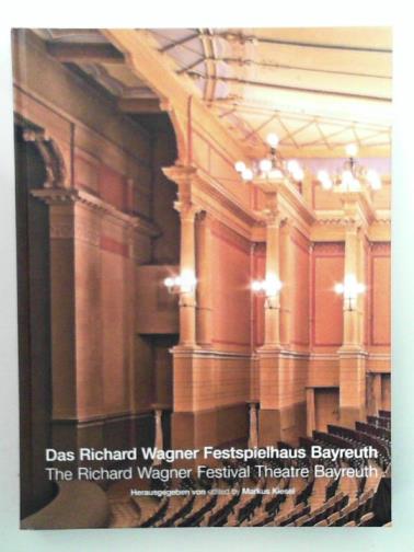 KIESEL, Markus (ed) - Das Richard Wagner Festspielhaus Bayreuth /The Richard Wagner Festival Theatre Bayreuth