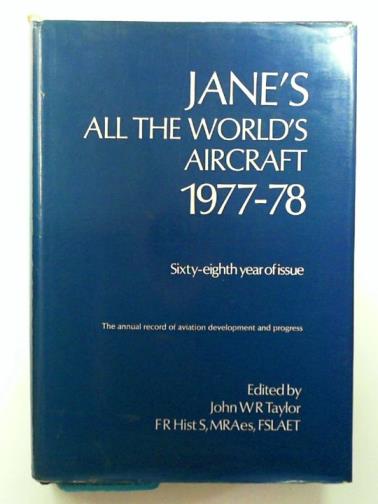 TAYLOR, John W.R (ed) - Jane's All the world's aircraft, 1977-78