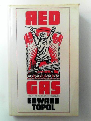 TOPOL, Edward - Red Gas: a novel