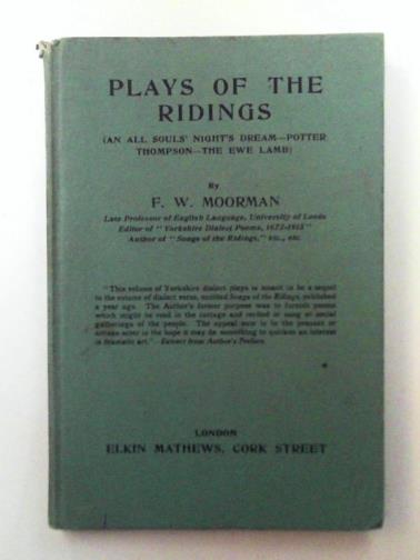 MOORMAN, F.W. - Plays of the Ridings