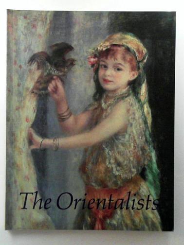 STEVENS, MaryAnne (ed) - The Orientalists - Delacroix to Matisse: European Painters in North Africa and the Near East