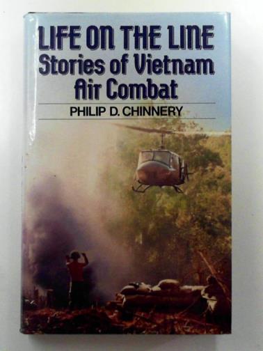 CHINNERY, Philip - Life on the Line: stories of Vietnam Air Combat