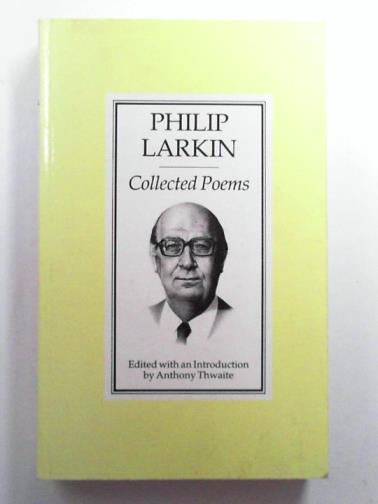 LARKIN, Philip - Collected Poems