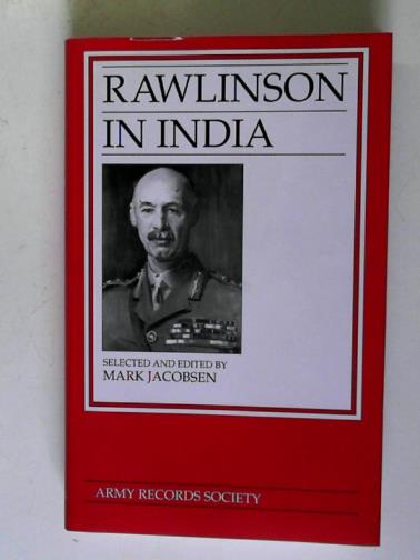 JACOBSEN, Mark (editor) - Rawlinson in India