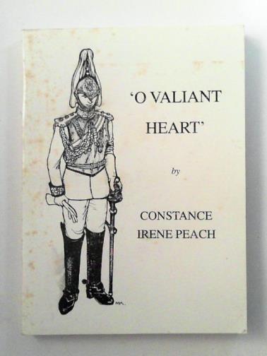 PEACH, Constance Irene - 'O valiant heart'