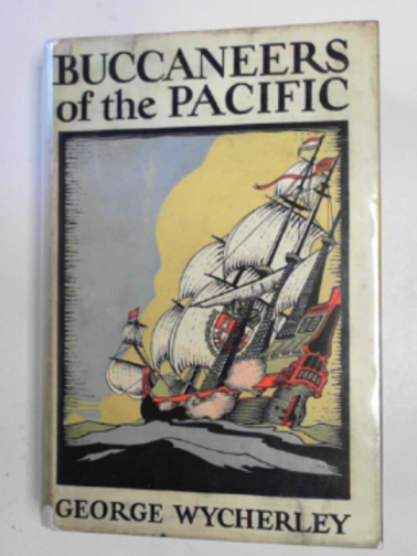WYCHERLEY, George - Buccaneers of the Pacific