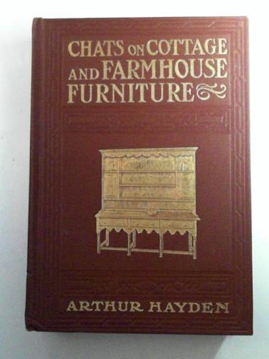 HAYDEN, Arthur - Chats on cottage and farmhouse furniture