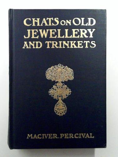PERCIVAL, Maciver - Chats on old Jewellery and Trinkets