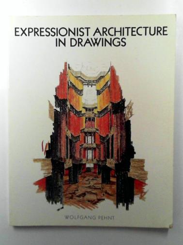 PEHNT, Wolfgang - Expressionist architecture in drawings
