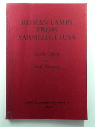 ALICU, Dorin & NEMES, Emil - Roman Lamps from Ulpia Traiana Sarmizegetusa