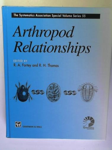 FORTEY, R.A. and THOMAS, R.H. (editors) - Arthropod Relationships: (The Systematics Association Special Volume Series 55)