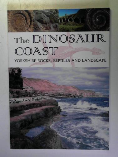 Osborne, Roger - The Dinosaur Coast: Yorkshire rocks, reptiles and landscape