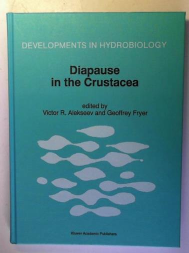 ALEKSEEV, Victor R. and FRYER, Geoffrey (editors) - Diapause in the Crustacea: A compilation of refereed papers from the International Symposium, held in St. Petersburg, Russia, September 12–17, 1994 (Developments in Hydrobiology, 114)