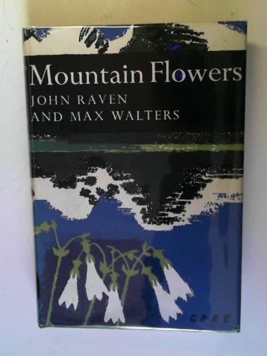 RAVEN, John and WALTERS, Max - Mountain Flowers (Collins New Naturalist series)