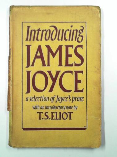 ELIOT, T. S. - Introducing James Joyce: a selection of Joyce's prose