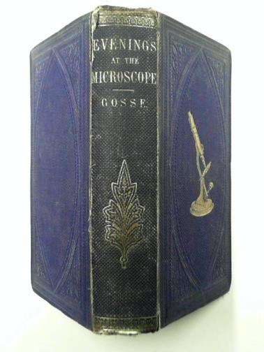 GOSSE, Philip Henry - Evenings at the microscope; or, researches among the minuter organs and forms of animal life