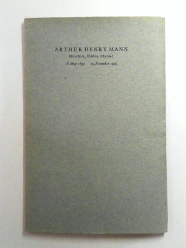  - Arthur Henry Mann Hon.M.A., D.Mus. (Oxon.) 16 May 1850 19 November 1929