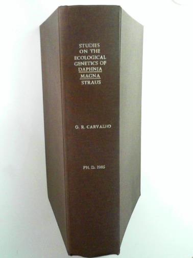 CARVALHO, Gary Robert - Studies on the ecological genetics of Daphnia Magna Straus: a thesis submitted to the University of Wales