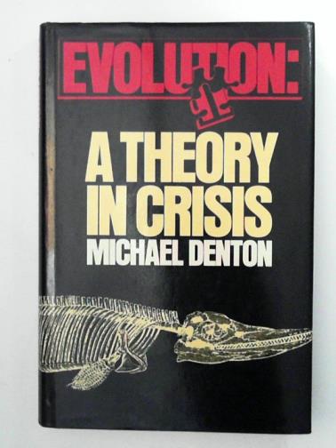DENTON, Michael - Evolution: A Theory in Crisis