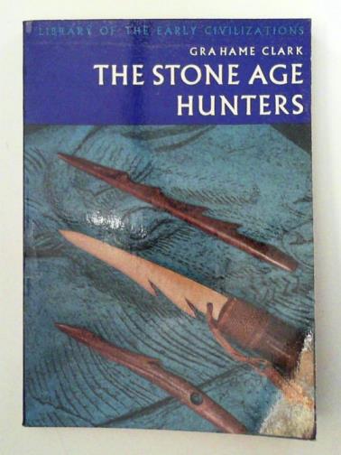 CLARK, Grahame - The Stone Age hunters
