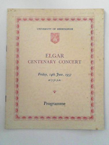  - Elgar Centenary Concert Friday, 14th June, 1957 at 7-30 p.m. Programme