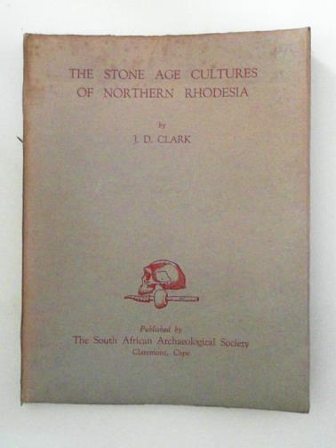 CLARK, J. Desmond - The Stone Age Cultures of Northern Rhodesia