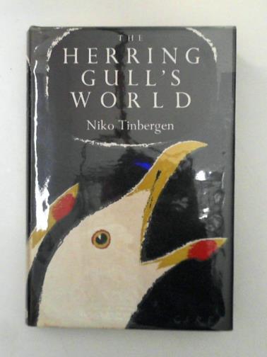 TINBERGEN, Niko - Herring Gull's World: Study of the Social Behaviour of Birds