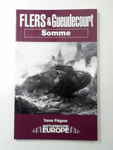 PIDGEON, Trevor - Flers and Gueudecourt: 15-26 September 1916