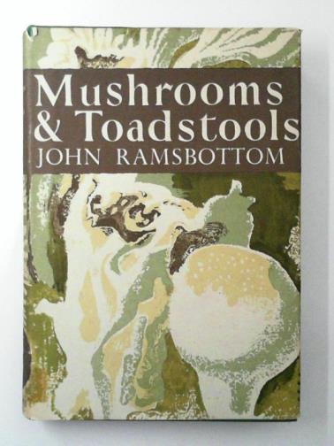RAMSBOTTOM, John - Mushrooms and Toadstools: A Study of the Activities of Fungi