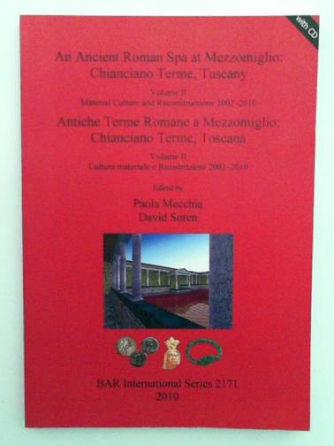 MECCHIA, Paola & SOREN, David (eds) - An Ancient Roman Spa at Mezzomiglio: Chianciano Terme, Tuscany. Volume II: Material Culture and Reconstructions 2002-2010