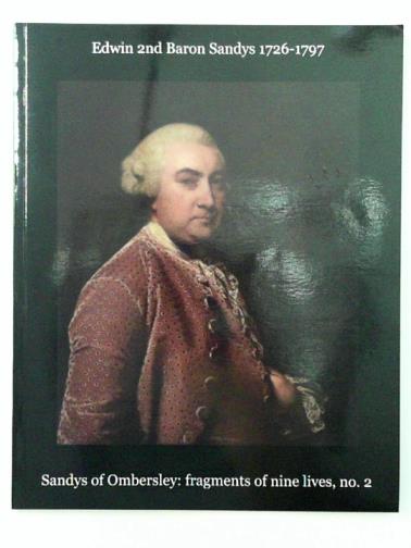 DAVIS, Martin - Edwin 2nd Baron Sandys 1726-1797: Sandys of Ombersley: fragments of nine lives, no. 2