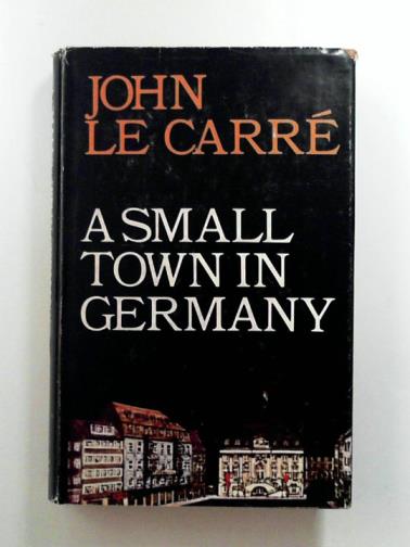 LE CARRE, John - A Small Town in Germany