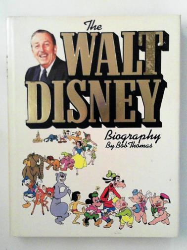 THOMAS, Bob - The Walt Disney Biography