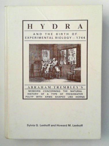 LENHOFF, Sylvia G. & LENHOFF, Howard M - Hydra and the Birth of Experimental Biology, 1744: Abraham Trembley's Memoires Concerning the Polyps