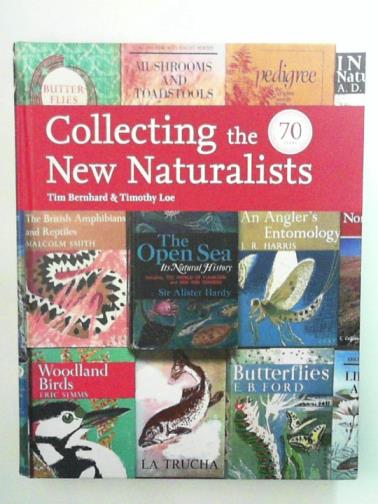 BERNHARD, Tim & LOE, Timothy - Collecting the New Naturalists