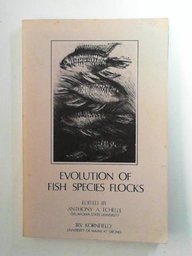 ECHELLE, Anthony A. & KORNFIELD, Irv (eds) - Evolution of Fish Species Flocks
