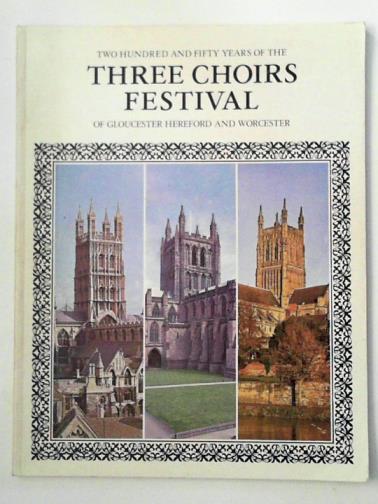 STILL, Barry (ed) - Two hundred and fifty years of the Three Choirs Festival