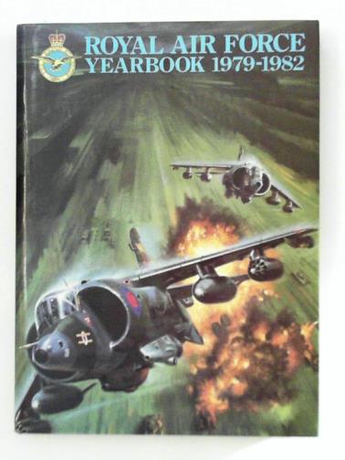 GREEN, William & SWANBOROUGH, Gordon (eds) - Royal Air Force Yearbook 1979 - 1982