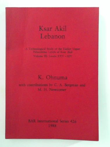 OHNUMA, K - Ksar Akil, Lebanon: a technological study of the earlier Upper Paleolithic levels of Ksar Akil, volume III: levels XXV-XIV