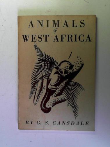 CANSDALE, G.S. - Animals of West Africa