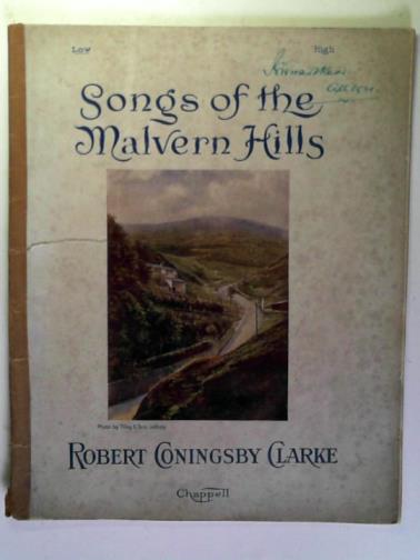 CONINGSBY CLARKE, Robert (music): RADCLYFFE-HALL, Marguerite (words) - Songs of the Malvern Hills (for low voice)