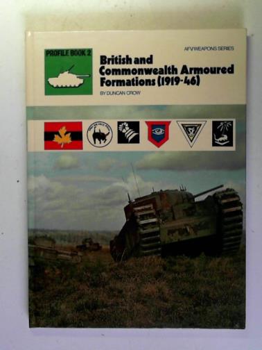 CROW, Duncan - British and Commonwealth Armoured Formations: 1919-46 (AFV/Weapons series)