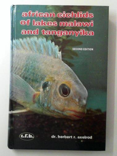 AXELROD, Herbert R - African cichlids of Lakes Malawi and Tanganyila
