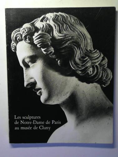 ERLANDE-BRANDENBURG, Alain - Les Sculptures de Notre Dame de Paris au Musee de Cluny