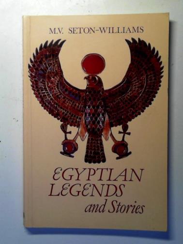 SETON-WILLIAMS, M.V. - Egyptian Legends and Stories