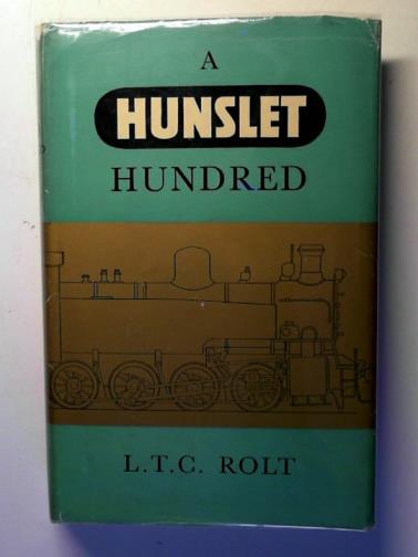 ROLT, L.T.C. - A Hunslet hundred: One hundred years of locomotive building by the Hunslet Engine Company