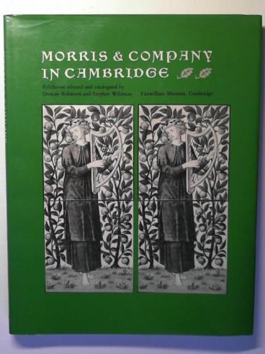 ROBINSON, Duncan and WILDMAN, Stephen - Morris & Company in Cambridge (for Fitzwilliam Museum exhibition)