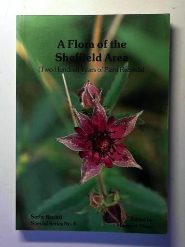 SHAW, Margaret (editor) - A Flora of the Sheffield Area (Two Hundred Years of Plant Records)
