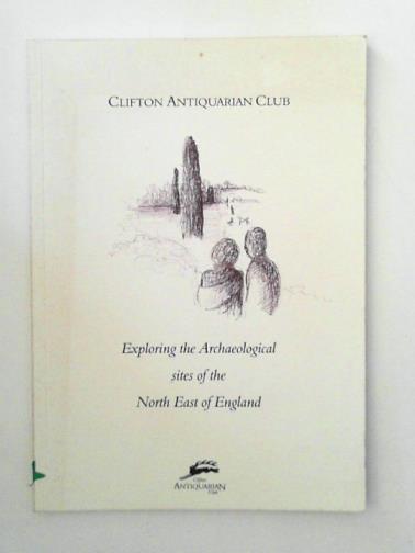 FENN, Peter & others - Exploring the archaeological sites of the North East of England