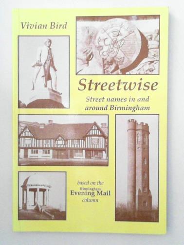 BIRD, Vivian - Streetwise: Street Names in and Around Birmingham